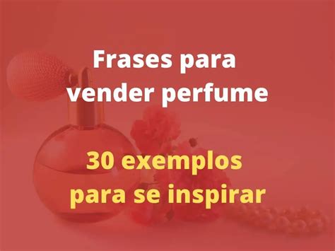 frases de perfume|frases para vender perfume.